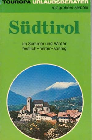 Bild des Verkufers fr Sdtirol : im Sommer u. Winter ; festlich - heiter - sonnig. Text:. [Kt.: Gert Oberlnder. Ill.: Ulrik Schramm] / Touristik-Union International. Touropa: Touropa-Urlaubsberater ; 468 zum Verkauf von Schrmann und Kiewning GbR