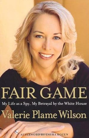 Seller image for Fair Game: My Life as a Spy, My Betrayal by the White House for sale by WeBuyBooks