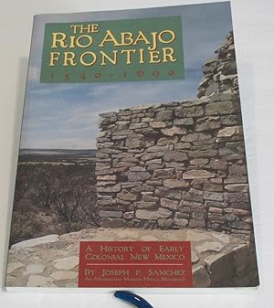 Imagen del vendedor de The Rio Abajo Frontier 1540-1692: A History of Early Colonial New Mexico a la venta por Friends of the Redwood Libraries