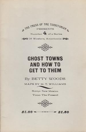 Immagine del venditore per Ghost Towns and How to Get to Them: The Press of the Territorian Presents Number 4 of a Series of Western Americana venduto da Clausen Books, RMABA