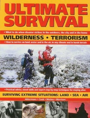 Seller image for Ultimate Survival: Wilderness, Terrorism, Surviving Extreme Situations: Land, Sea and Air for sale by WeBuyBooks