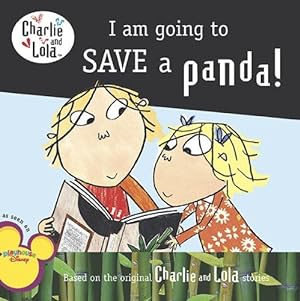 Seller image for I Am Going to Save a Panda! (Charlie and Lola (8x8)) for sale by WeBuyBooks