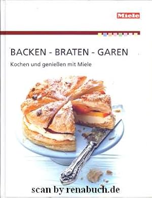 Backen - Braten - Garen Kochen und Genießen mit Miele