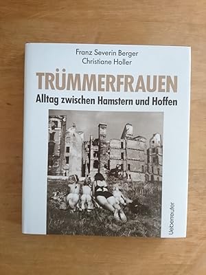 Bild des Verkufers fr Trmmerfrauen - Alltag zwischen Hamstern und Hoffen zum Verkauf von Antiquariat Birgit Gerl