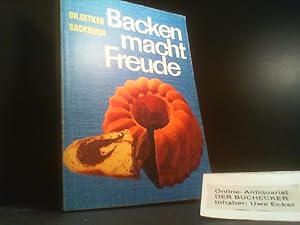 Backen macht Freude. Bearbeitet von der Versuchsküche der Firma Dr. August Oetker Bielefeld.