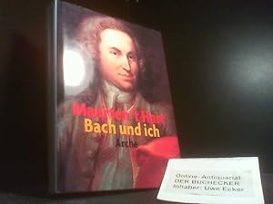 Bild des Verkäufers für Bach und ich (OHNE CD) zum Verkauf von Der Buchecker