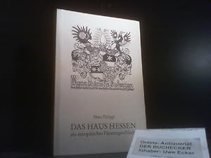 Bild des Verkufers fr Das Haus Hessen : e. europ. Frstengeschlecht. [Hans Philippi] zum Verkauf von Der Buchecker