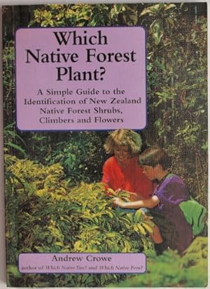 Seller image for Which Native Forest Plant?: A Simple Guide to the Identification of New Zealand Native Forest Shrubs, Climbers And Flowers for sale by WeBuyBooks