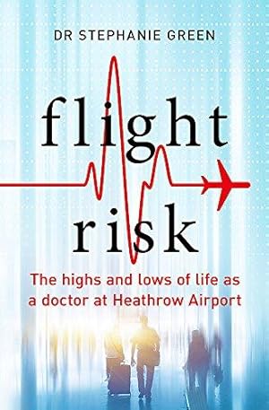 Seller image for Flight Risk: The Highs and Lows of Life as a Doctor at Heathrow Airport for sale by WeBuyBooks