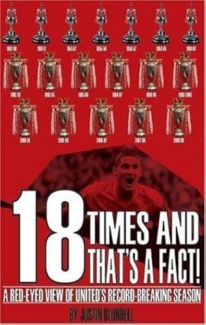 Bild des Verkufers fr 18 Times and That's a Fact: The Story of Manchester United's Record Equalling Title Success: A Red-Eyed View of United's Record-Breaking Season zum Verkauf von WeBuyBooks