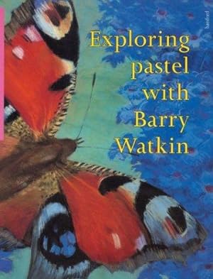 Seller image for Exploring Pastel with Barry Watkin for sale by WeBuyBooks