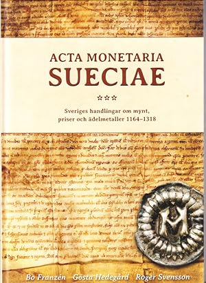 Seller image for Acta monetaria Sueciae. Sveriges handlingar om mynt, priser och delmetaller 1164-1318. for sale by Centralantikvariatet