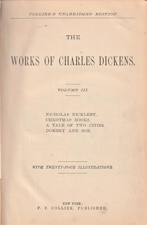 The Works of Charles Dickens: Volume III - Nicholas Nickleby, Christmas Books, A Tale of Two Citi...