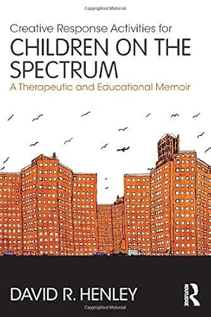 Bild des Verkufers fr Creative Response Activities for Children on the Spectrum: A Therapeutic and Educational Memoir zum Verkauf von WeBuyBooks