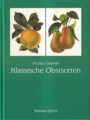 Klassische Obstsorten. Pomologie des praktischen Obstbaumzüchters. (REPRINT der Ausg. 1894).