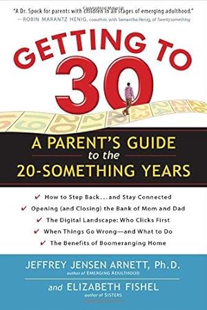Image du vendeur pour Getting to 30: A Parent's Guide to the 20-Something Years mis en vente par WeBuyBooks