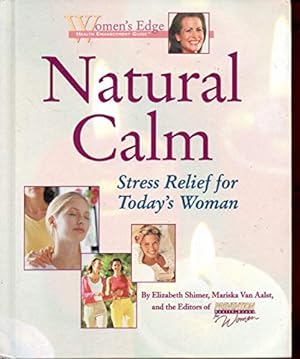 Seller image for Natural Calm: Stress Relief for Today's Woman (Women's Edge Health Enhancement Guide) for sale by WeBuyBooks