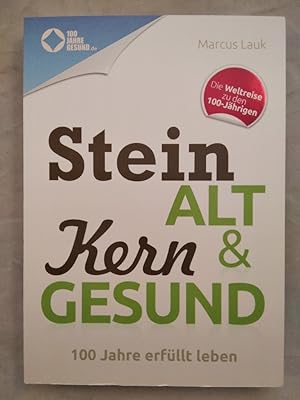 Image du vendeur pour Steinalt und Kerngesund: 100 Jahre erfllt leben. mis en vente par KULTur-Antiquariat