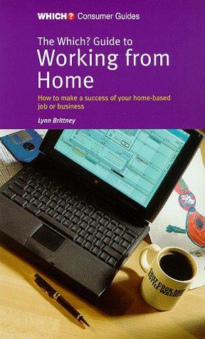 Seller image for The "Which?" Guide to Working from Home ("Which?" Consumer Guides) for sale by WeBuyBooks