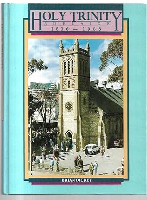 Bild des Verkufers fr Holy Trinity Adelaide 1836 - 1988. The History of a City Church. zum Verkauf von City Basement Books