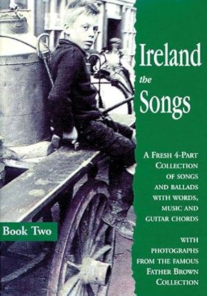 Bild des Verkufers fr Ireland the Songs: A Fresh 4-part Collection of Songs and Ballads with Words, Music and Guitar Chords, Book Two zum Verkauf von WeBuyBooks