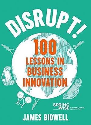 Bild des Verkufers fr Disrupt!: 100 Lessons in Business Innovation zum Verkauf von WeBuyBooks
