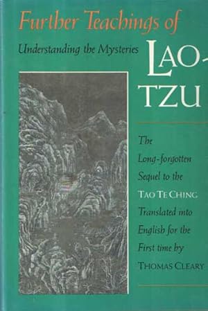 Seller image for Further Teachings of Lao-Tzu: Understanding the Mysteries : A Translation of the Taoist Classic Wen-Tzu for sale by Bij tij en ontij ...