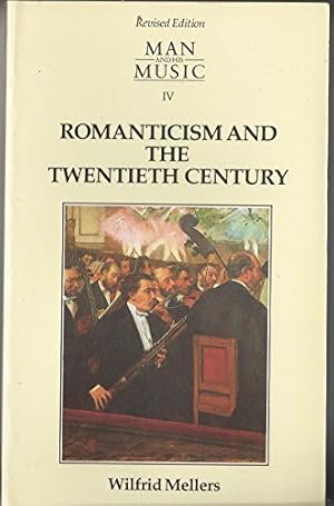 Seller image for Man and his Music Part IV: Romanticism and the Twentieth Century: Pt. 4 for sale by WeBuyBooks