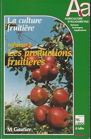 La Culture Fruitiere. Volume 2 - Les Productions Fruitieres