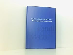 Bild des Verkufers fr Familie. Bildung. Vielfalt.: Den demographischen Wandel gestalten den demographischen Wandel gestalten zum Verkauf von Book Broker