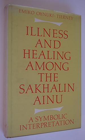 Bild des Verkufers fr Illness and Healing among the Sakhalin Ainu: A Symbolic Interpretation zum Verkauf von Dr Martin Hemingway (Books)
