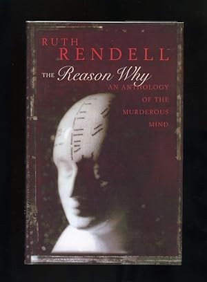 Seller image for THE REASON WHY: AN ANTHOLOGY OF THE MURDEROUS MIND (1/1) for sale by Orlando Booksellers