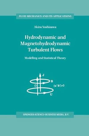 Imagen del vendedor de Hydrodynamic and Magnetohydrodynamic Turbulent Flows: Modelling and Statistical Theory (Fluid Mechanics and Its Applications, 48, Band 48) a la venta por buchversandmimpf2000