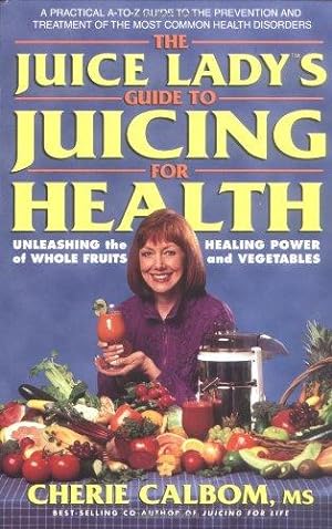 Bild des Verkufers fr The Juice Lady's Guide to Juicing for Health: Unleashing the Healing Power of Whole Fruits and Vegetables (Avery Health Guides) zum Verkauf von WeBuyBooks