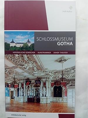 Seller image for Schlossmuseum Gotha - Kunstkammer, Herzogliche Gemcher, Ekhof-Theater for sale by Versandantiquariat Jena