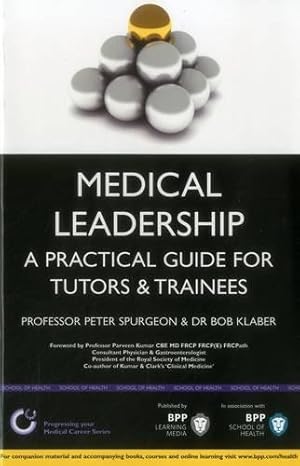 Image du vendeur pour Medical Leadership: A practical guide for trainees & tutors (BPP Learning Media) (Progressing Your Medical Career) mis en vente par WeBuyBooks