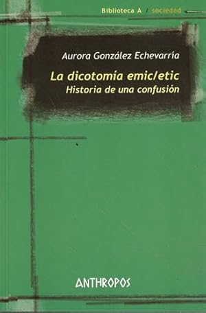 Imagen del vendedor de La dicotoma emic/ etic. Historia de una confusion a la venta por Librera Cajn Desastre