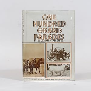 Seller image for One Hundred Grand Parades. A Centennial History of the Gore A & P Association. 1882 - 1982 for sale by Quagga Books ABA ; ILAB