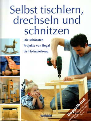 Bild des Verkufers fr Selbst tischlern, drechseln und schnitzen. Band 1; Die schnsten Projekte von Regal bis Holzspielzeug, Band 2: Selbst Regale, Schrnke und Raumteiler bauen. zum Verkauf von Leonardu