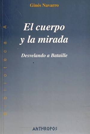 Imagen del vendedor de El cuerpo y la mirada. Desvelando a Bataille a la venta por Librera Cajn Desastre