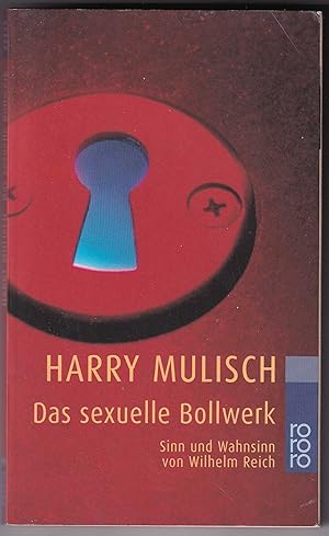 Bild des Verkufers fr Das sexuelle Bollwerk: Sinn und Wahnsinn von Wilhelm Reich zum Verkauf von Kultgut