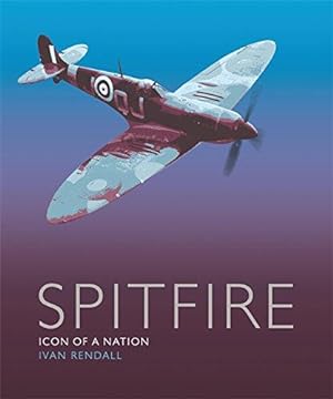 Seller image for The Spitfire: Icon Of A Nation for sale by WeBuyBooks