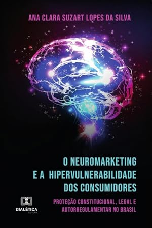 Imagen del vendedor de O Neuromarketing e a Hipervulnerabilidade dos Consumidores a la venta por Podibooks