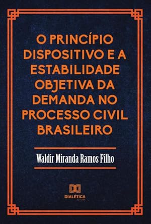 Bild des Verkufers fr O Princpio Dispositivo e a Estabilidade Objetiva da Demanda no Processo Civil Brasileiro zum Verkauf von Podibooks