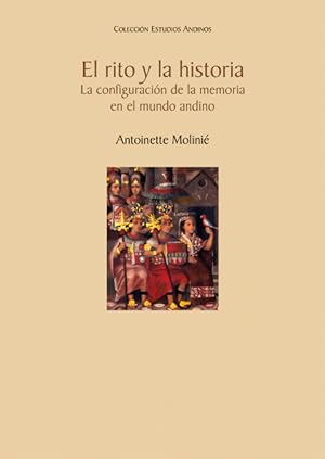 Bild des Verkufers fr El rito y la historia. La configuracin de la memoria en el mundo andino zum Verkauf von Podibooks