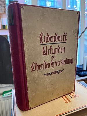 Urkunden der Obersten Heeresleitung über ihre Tätigkeit 1916-1918. Herausgegeben von Erich Ludend...