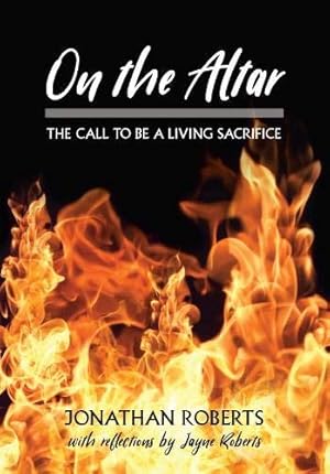 Bild des Verkufers fr On the Altar: The Call to be a Living Sacrifice zum Verkauf von WeBuyBooks