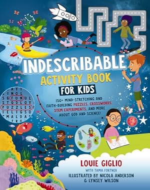 Bild des Verkufers fr Indescribable Activity Book for Kids : 150+ Mind-stretching and Faith-building Puzzles, Crosswords, Stem Experiments, and More About God and Science! zum Verkauf von GreatBookPrices