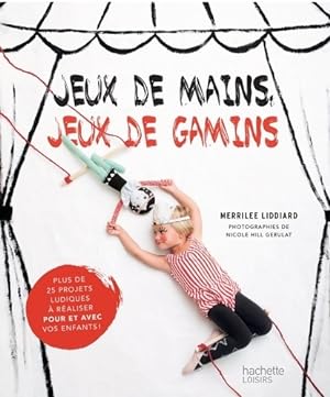 Seller image for Jeux de mains, jeux de gamins - Merrilee Liddiard for sale by Book Hmisphres