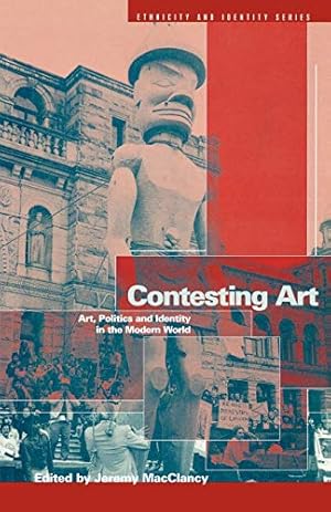 Bild des Verkufers fr Contesting Art: Art, Politics and Identity in the Modern World (Ethnicity and Identity Series) zum Verkauf von WeBuyBooks